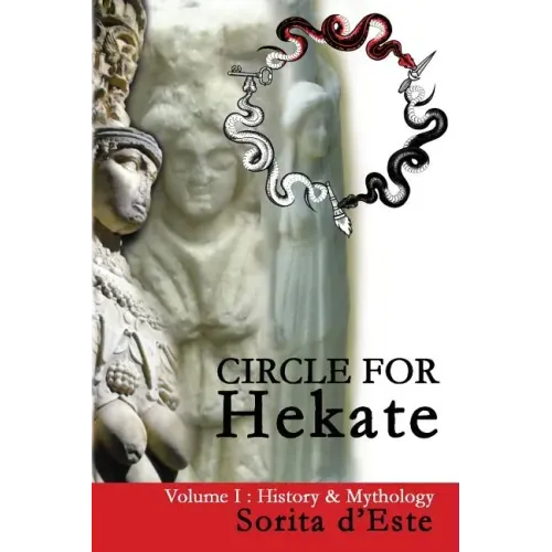 Circle for Hekate - Volume I: History & Mythology