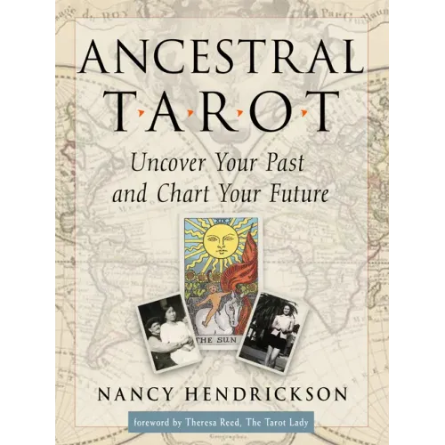 Ancestral Tarot: Uncover Your Past and Chart Your Future